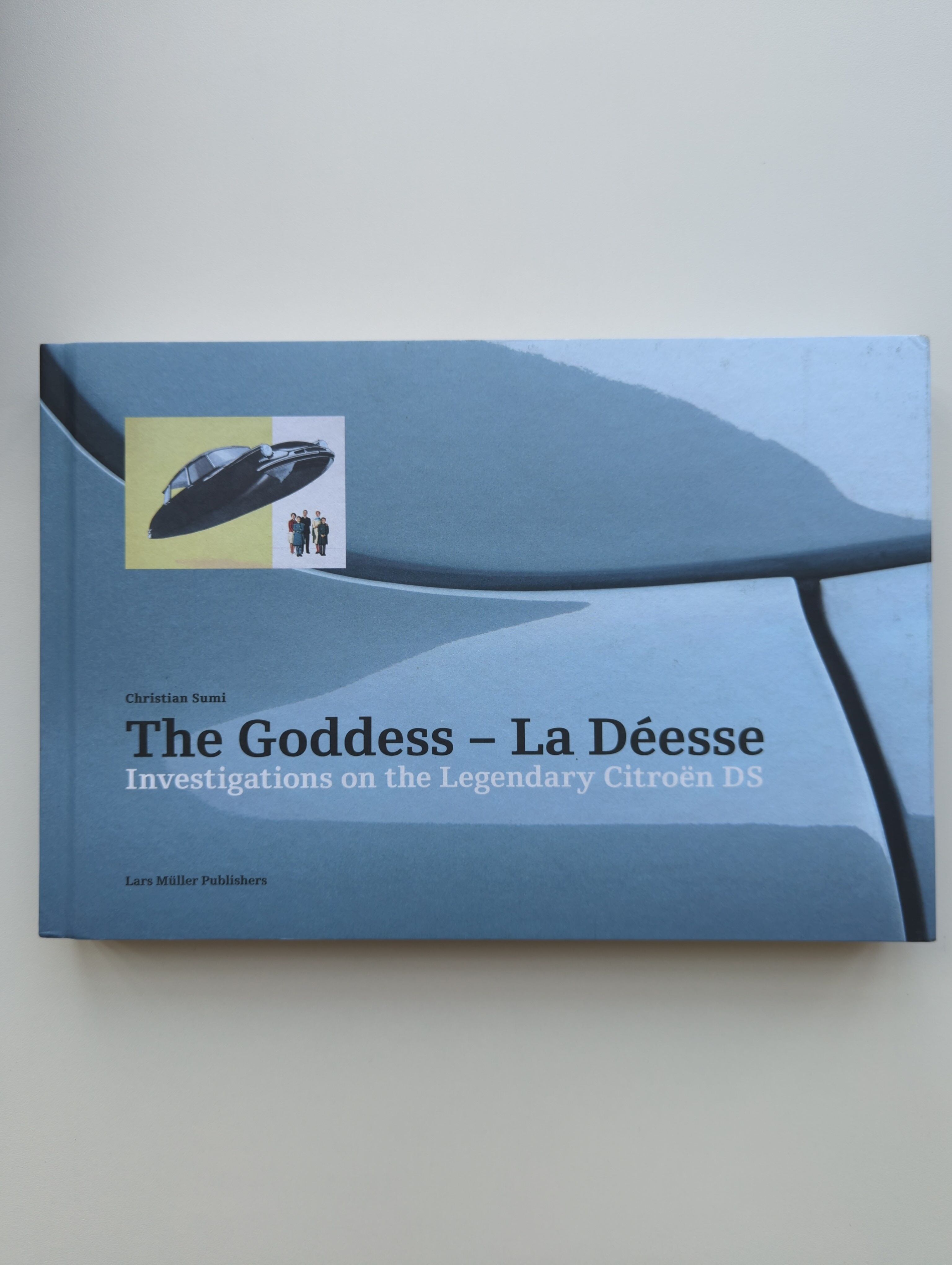 Goddess - La Deesse: Investigations on the Legendary Citroen