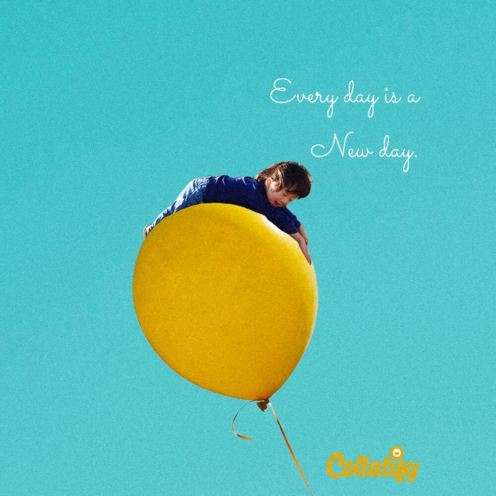 Evreyday is a new day .『とにかく、新しい毎日なんだ』