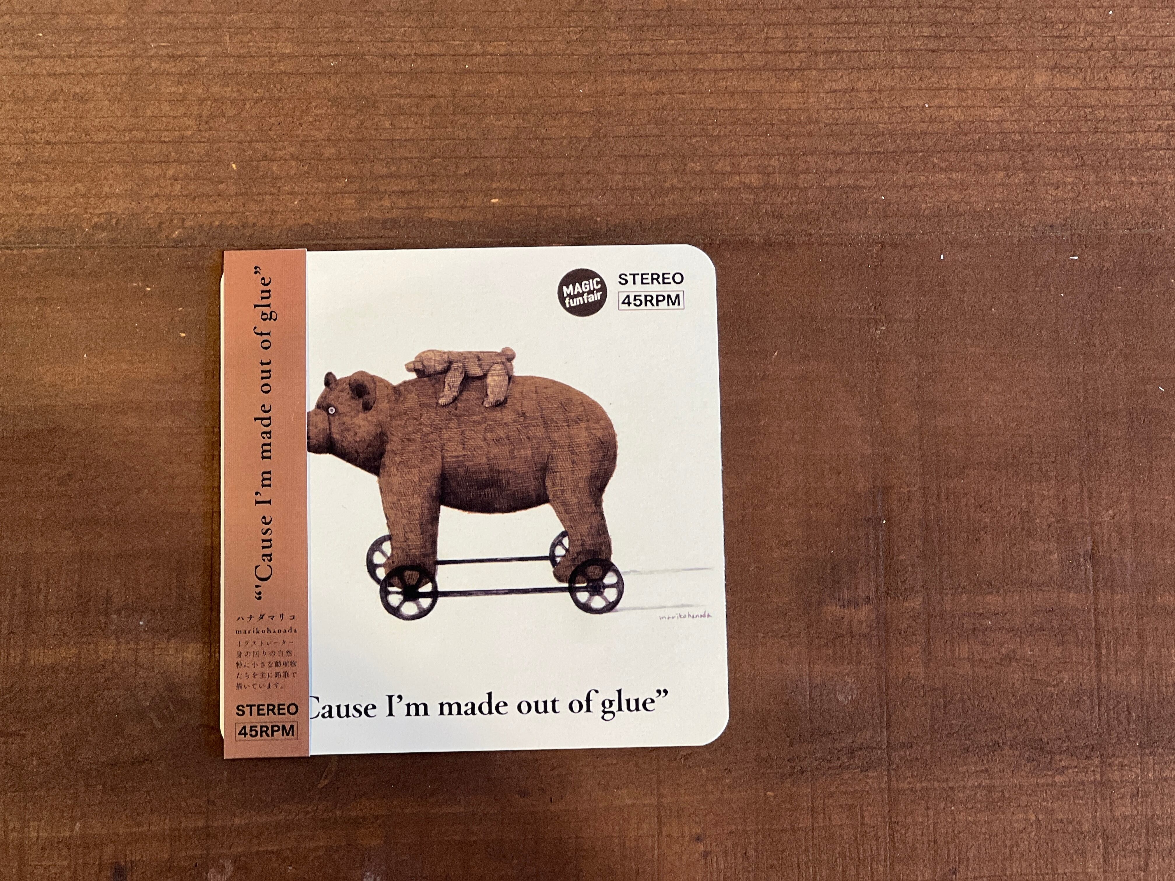 ②"Cause I'm made out of glue"