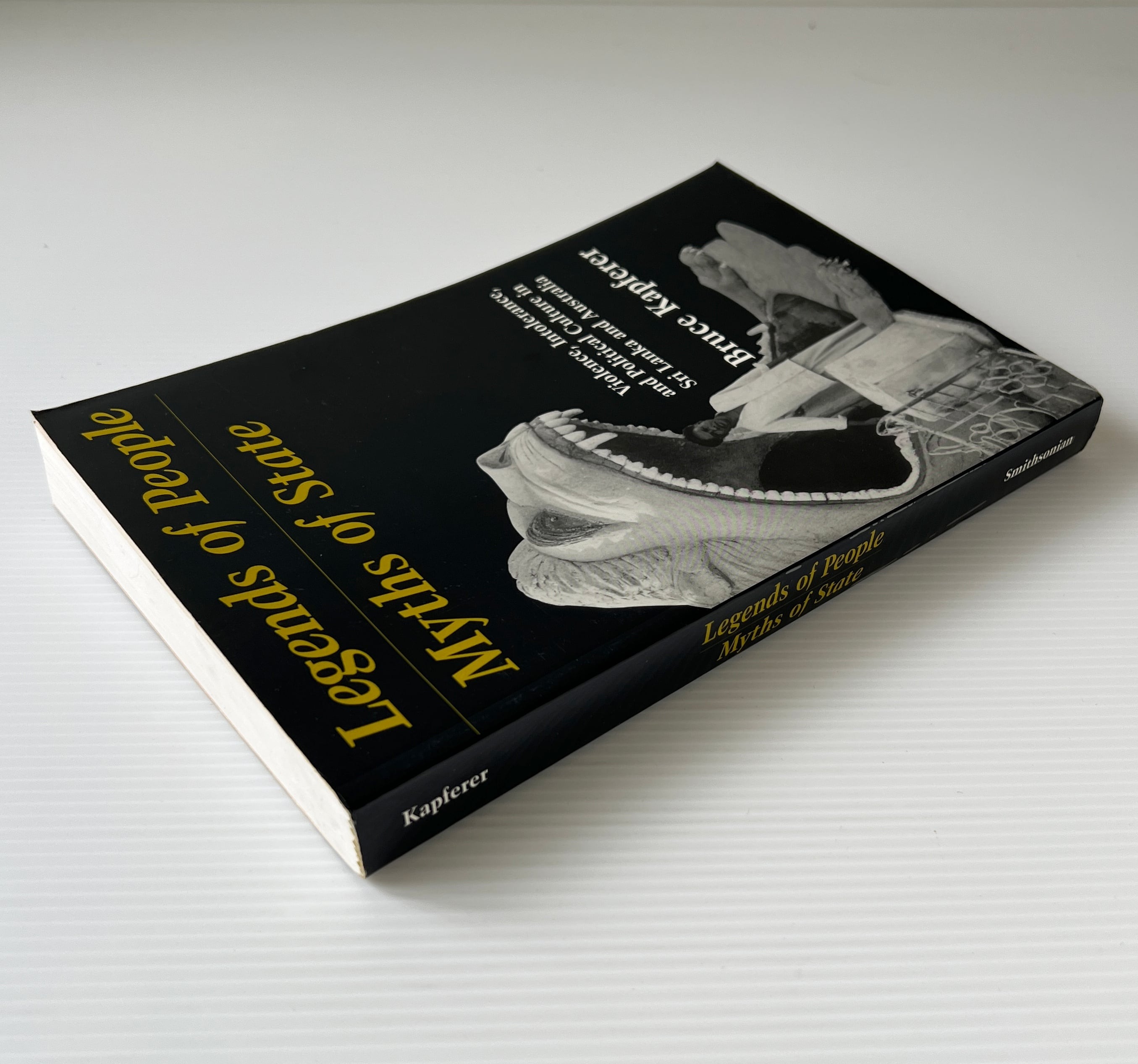 Legends of People, Myths of State: Violence, Intolerance and Political Culture in Sri Lanka and Australia / Bruce Kapferer / Smithsonian Institution Press
