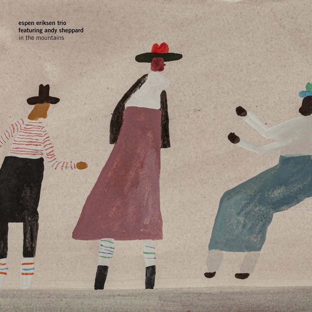 Espen Eriksen Trio featuring Andy Sheppard – In The Mountains [CD]（Rune Grammofon）