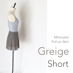◆[SHORT] Limited Edition・ Minimalist Ballet Skirt : GREIGE (ショート丈・プルオンバレエスカート『ミニマリスト』（グレージュ))