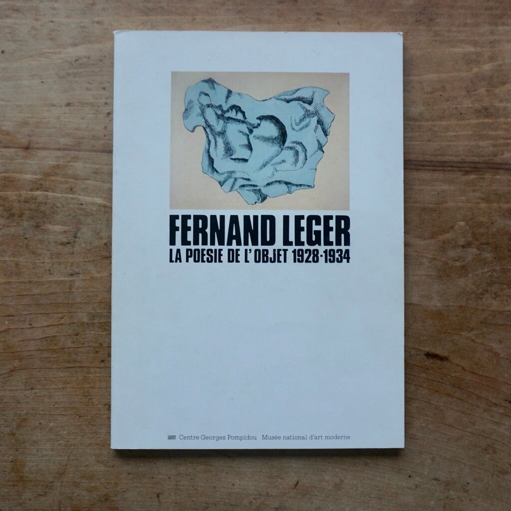 【絶版洋古書】フェルナンド・レジェ Fernand Leger: La Poesie de l'Objet 1928-1934 Centre Georges Pompidou, Musee National d'Art Moderne 1981　　[310194991]