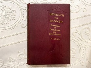 【CV553】Beneath the Banner: Being Narratives of Noble Deeds and Brave Lives / display book