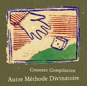 『Crescent compilation ‘Autre Methode Divinatoire’』/ VA (CD)