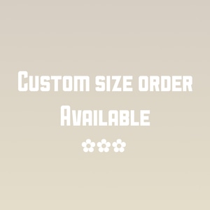 CUSTOM SIZE ORDER
