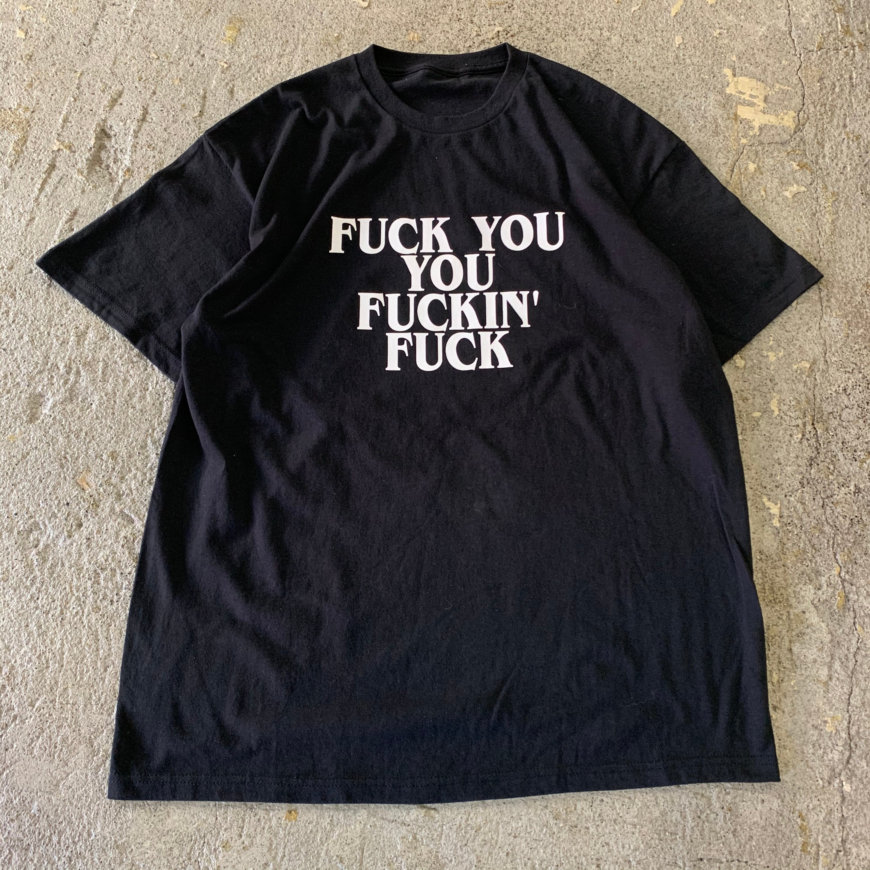 00s FUCK YOU YOU FUCKIN' FUCK T-shirt | What’z up powered by BASE