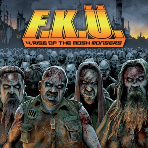 F.K.Ü. "4: Rise Of The Mosh Mongers"