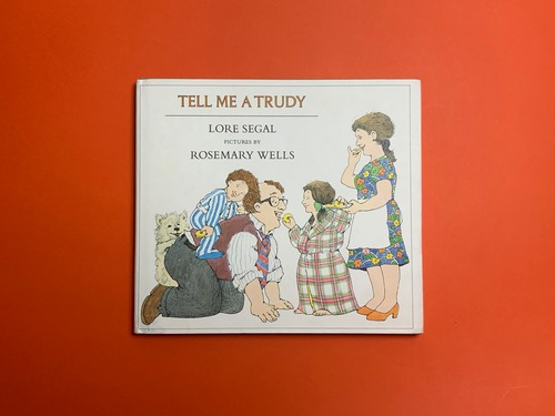 Tell Me a Trudy｜Lore Segal, Rosemary Wells ロア・シーガル、ローズマリー・ウェルズ (b286)