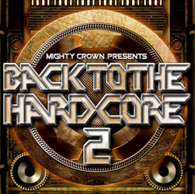 MIGHTY CROWN presents BACK TO THE HARDCORE 2
