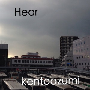 kentoazumi　11th 配信限定シングル　Hear（WAV/Hi-Res）