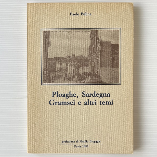 Ploaghe, Sardegna, Gramsci e Altri Temi / Paolo Pulina / Tipografia Popolare