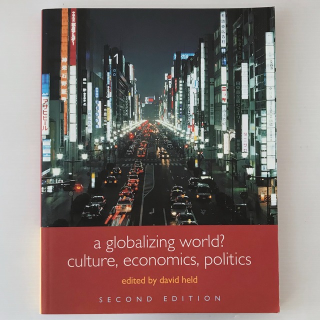 A Globalizing World? culture , economics , politics グローバル化とは何か : 文化・経済・政治 david held  Routledge