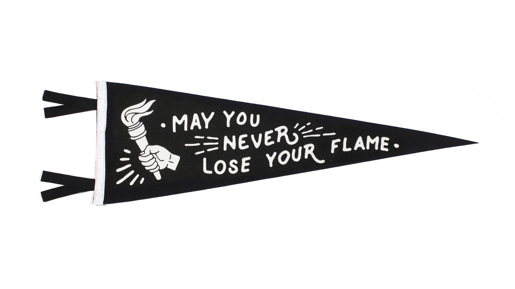 MAY YOU NEVER LOSE YOUR FLAME Pennant