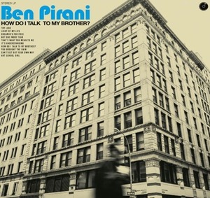 【LP】BEN PIRANI - HOW DO I TALK TO MY BROTHER?＜COLEMINE＞CLMN12021LP