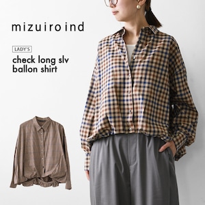 mizuiro ind [ミズイロ インド] check long slv ballon shirt [3-230124] チェックロングスリーブバルーンシャツ・レギュラーカラー・チェック・シンプル・カジュアル・LADY'S [2026AW]