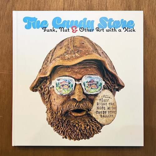THE CANDY STORE：FUNK, NUT, AND OTHER ART WITH A KICK