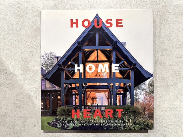 【VI359】House, Home, Heart: Artistry and Craftsmanship in the Architecture of Shope Reno Wharton /visual book