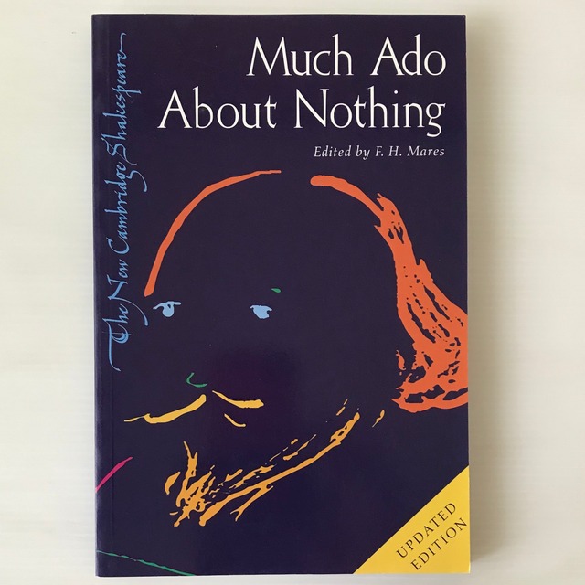 Much ado about nothing ＜The new Cambridge Shakespeare＞ Updated ed  William Shakespeare　; edited by F.H. Mares  Cambridge University Press