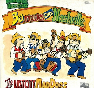 THE LOST CITY MADDOGS / 30 MINUTES OVER NASHVILLE KAMIKAZE BLUEGRASS (LP) 日本盤