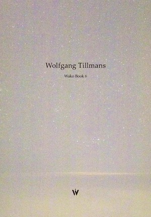 ヴォルフガング・ティルマンス「Wako Book 6」(Wolfgang Tillmans)