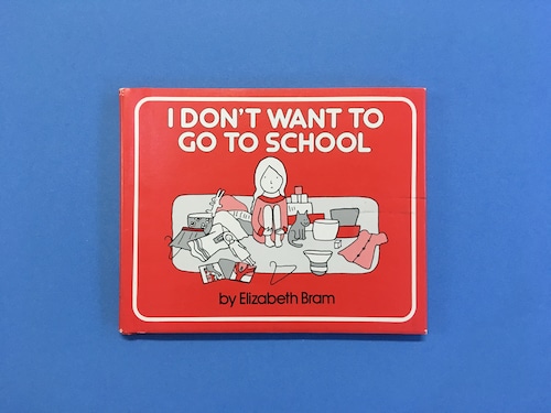 I DON'T WANT TO GO TO SCHOOL｜Elizabeth Bram (b104_A)