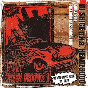 〈予約〉【CD】DJ Shige a.k.a. Headz3000 - Fat Jazzy Grooves Vol.1 (Early 90's Freedom Jazz Dance Mix)