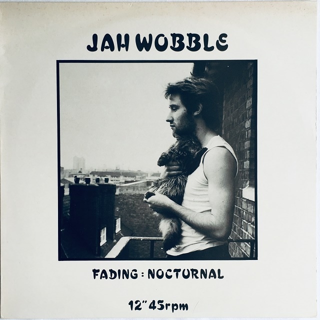 【12EP】Jah Wobble ‎– Fading：Nocturnal