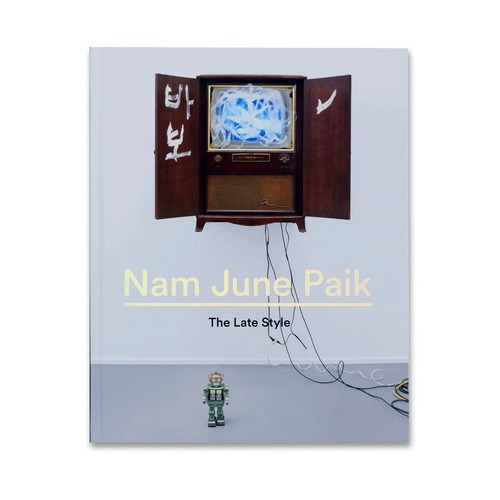 Nam June Paik: The Late Style