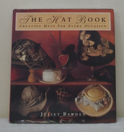 Juliet Bawden  The hat book creating hats for every occasion  CHARLES LETTS