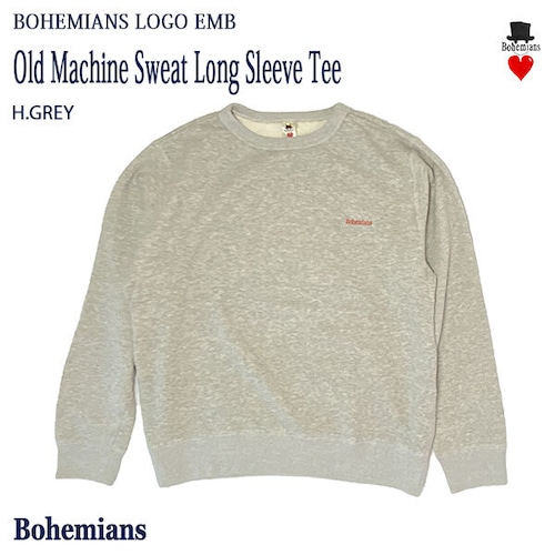 BOHEMIANS LOGO EMB OLD MACHINE SWEAT LONG SLEEVE TEE H.GREY Lサイズ オールドマシーン スウェット グレー BOHEMIANS ボヘミアンズ 日本製