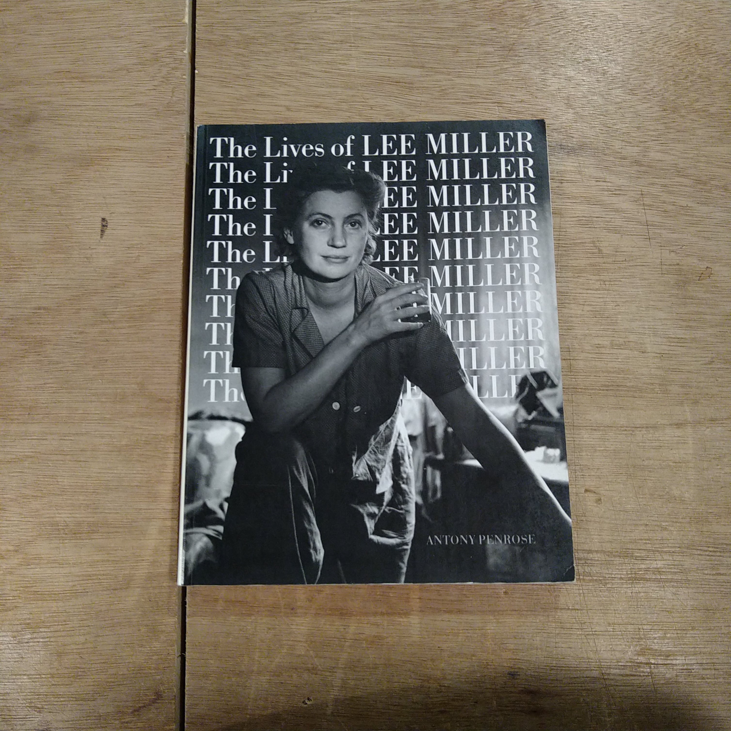 The Lives of Lee Miller ( リー・ミラー ) 著: Antony Penrose