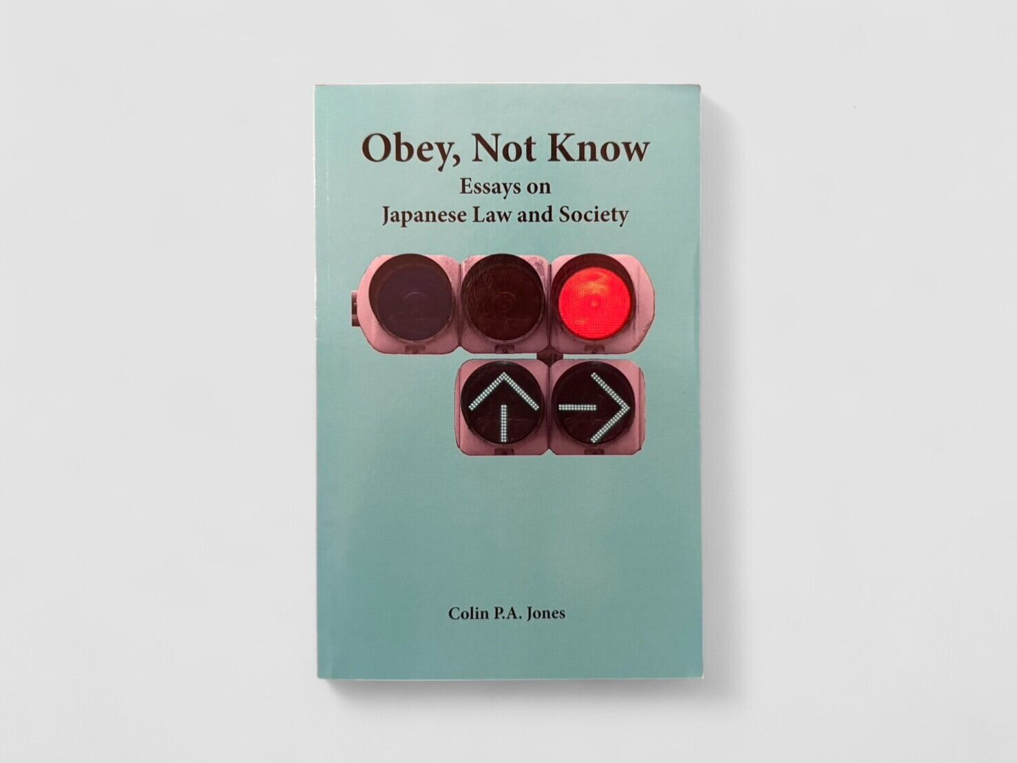 【SJ604】Obey, Not Know: Essays on Japanese Law and Society(2019) /Colin P.A. Jones