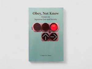 【SJ604】Obey, Not Know: Essays on Japanese Law and Society(2019) /Colin P.A. Jones