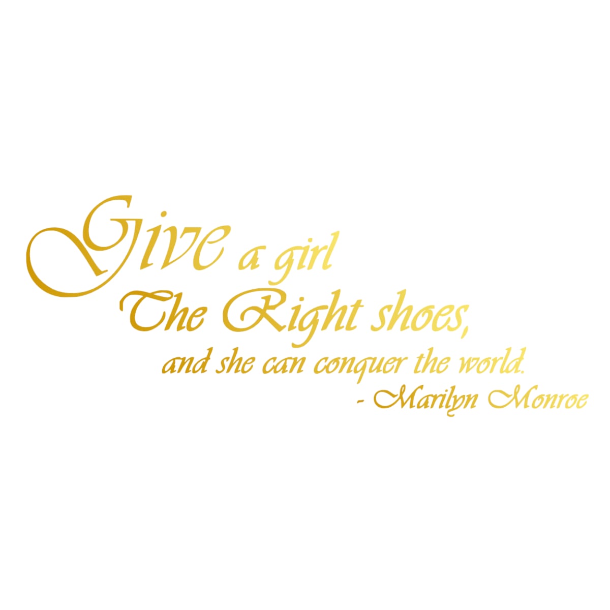 ウォールステッカー マリリンモンロー 名言 金 光沢 格言 英字 その2 Give a girl the right shoes