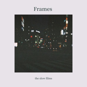 〝東京〟the slow films / Frames(CD)