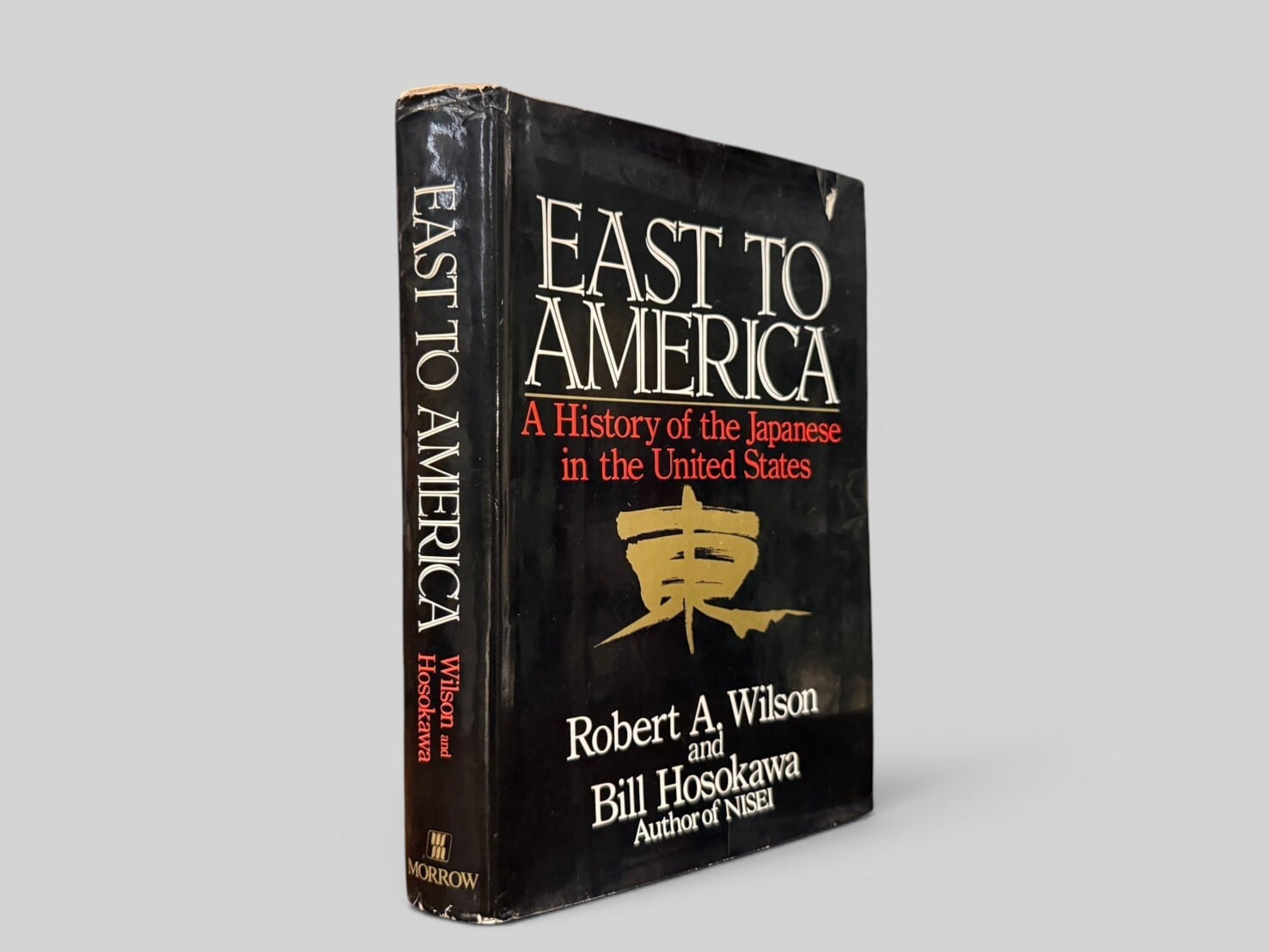 【SJ1100】【FIRST EDITION】East to America: A History of the Japanese in the United States(1980) /Robert A. Wilson and Bill Hosokawa