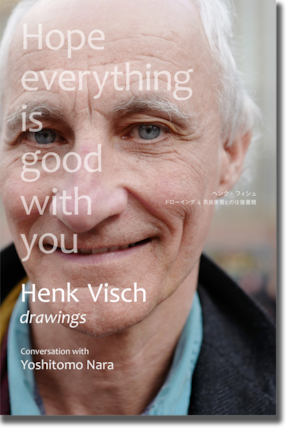 ヘンク・フィシュ 「drawings: Hope everything is good with you」(Henk Visch)