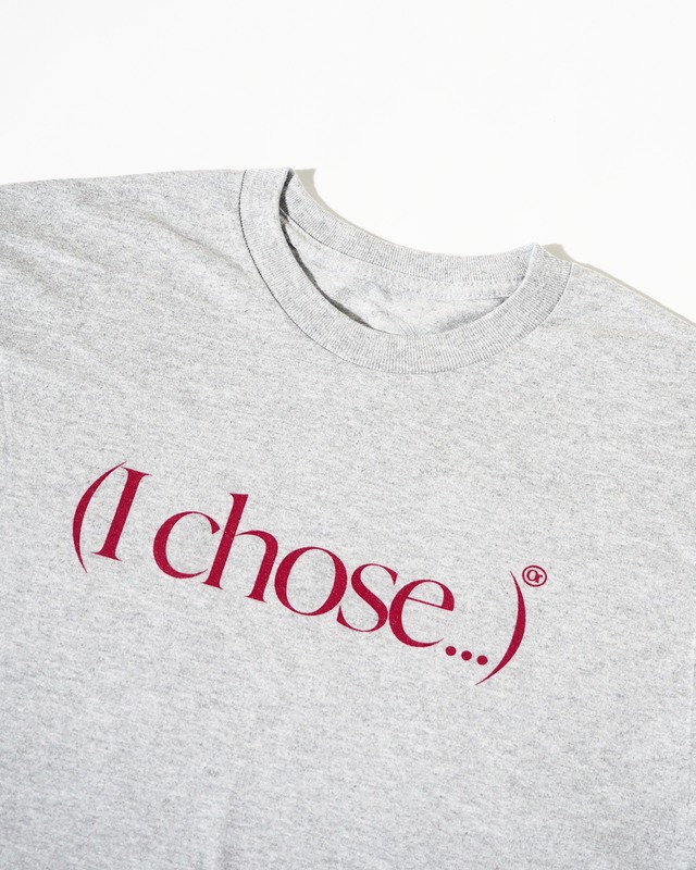 ORNAMENT STORE "(I Chose...)" Gray T-shirts