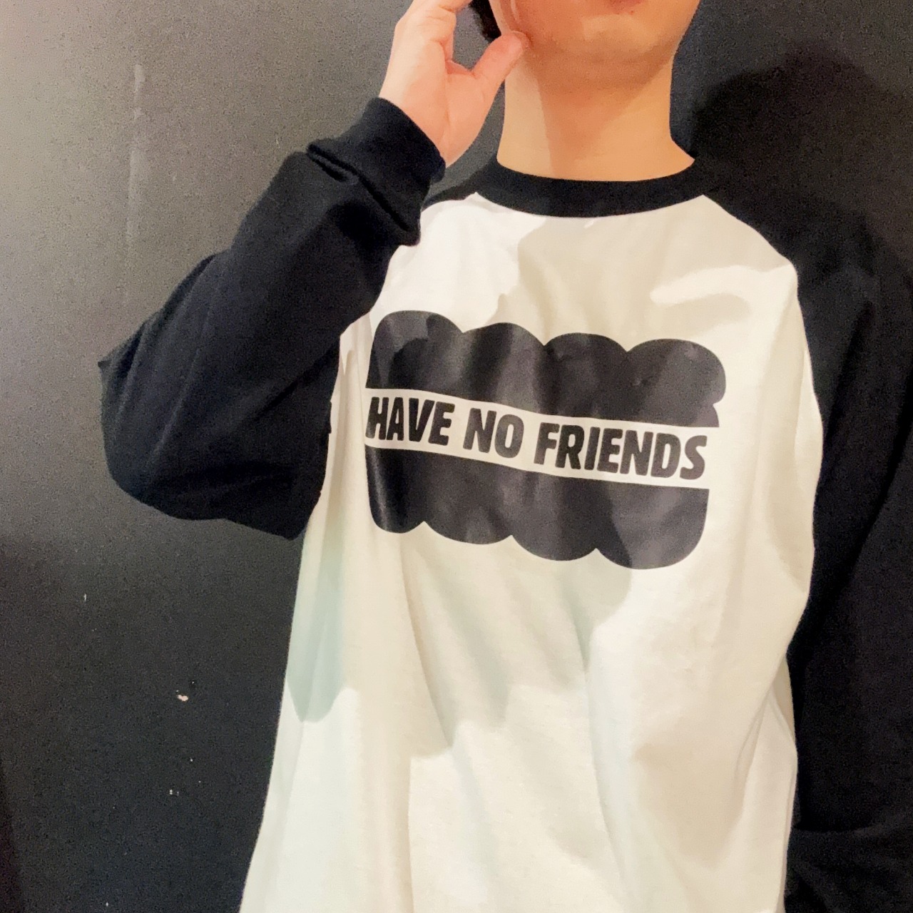 HAVE NO FRIENDS Raglan L/S