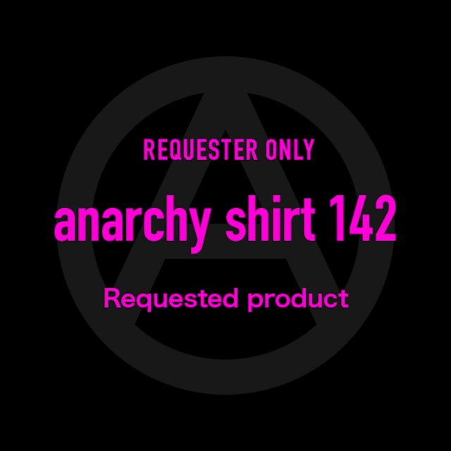 anarchy shirt 131【ご依頼品】
