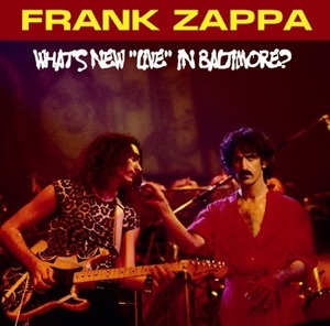 NEW FRANK ZAPPA  WHAT'S NEW "LIVE" IN BALTIMORE? 2CDR 　Free Shipping