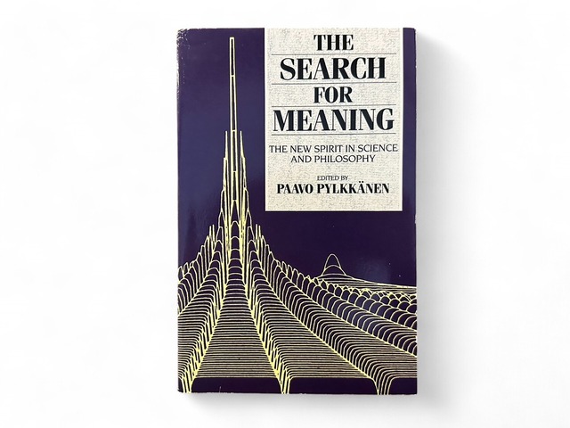 【SS134】【FIRST EDITION】The Search for Meaning: The New Spirit in Science and Philosophy(1989) / Paavo Pylkkanen