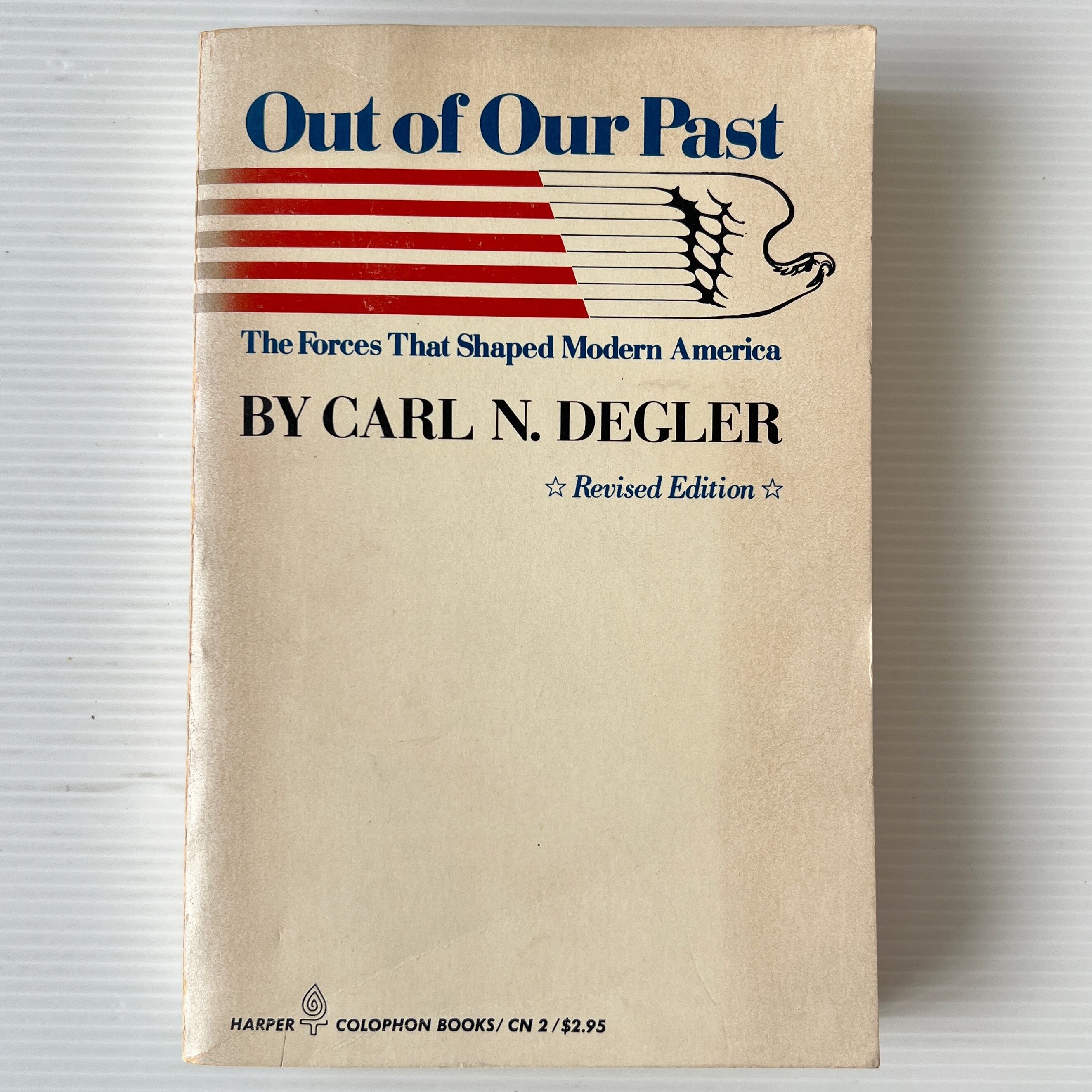 Out of Our Past: The Forces That Shaped Modern America / Carl N. Degler / Harper & Row, Publishers