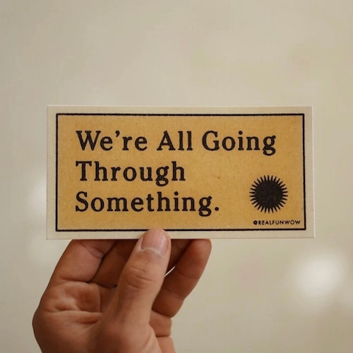 Real Fun, Wow! "We're All Going Through Something" Bumper Sticker