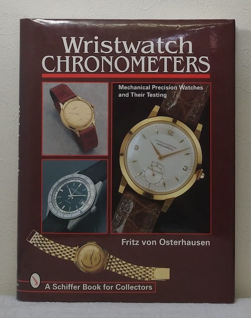 クロノメーター腕時計 洋書 Wristwatch Chronometers Mechanical Precision Watches and Their Testing Osterhausen, Fritz Von  Schiffer Publishing Ltd.