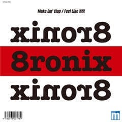 【7"】8ronix - Make Em' Clap / Feel Like XXX