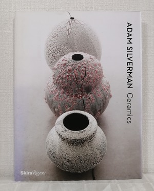 Adam Silverman : ceramics アダム・シルヴァーマン 洋書作品集  Skira Rizzoli
