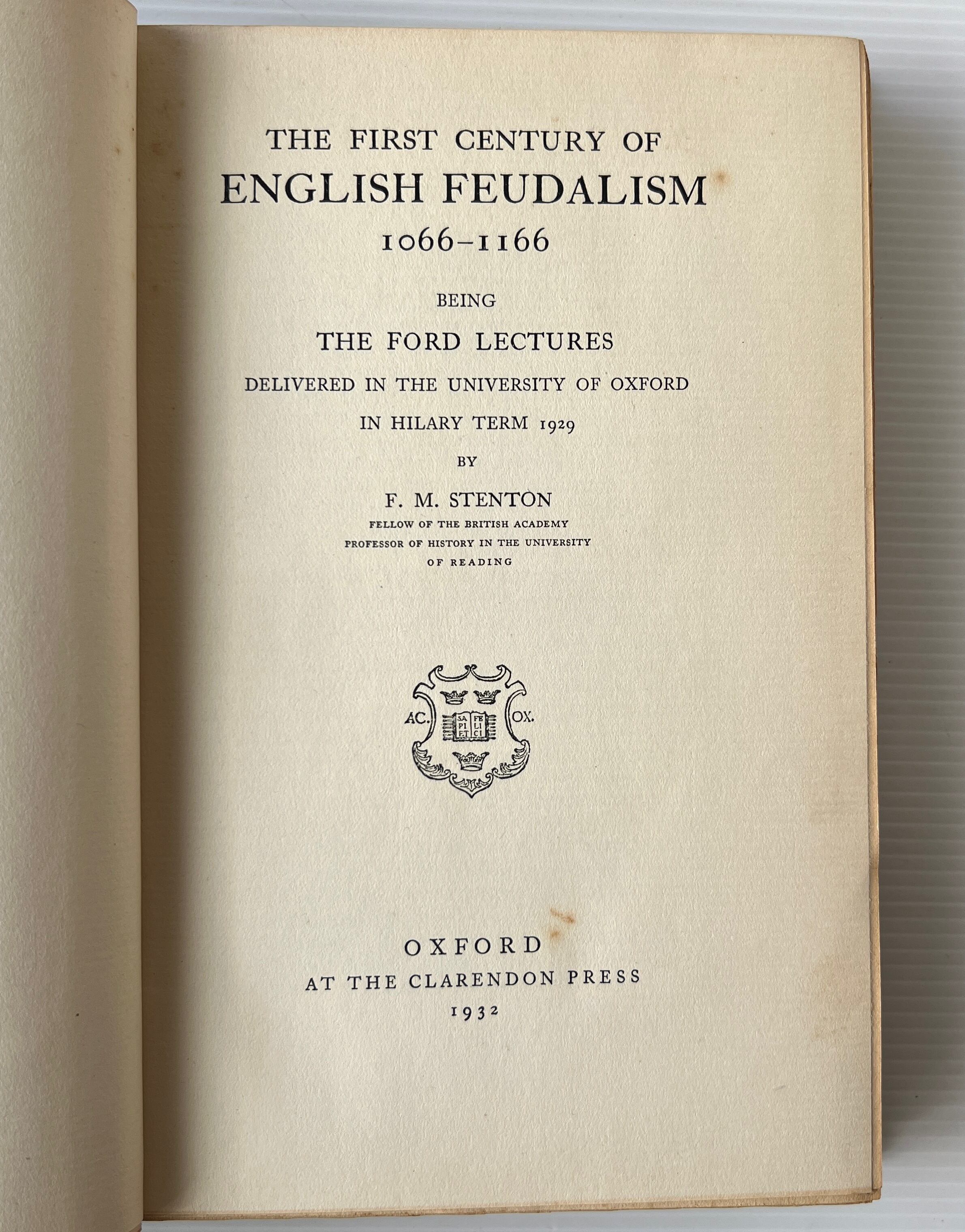 The First Century of English Feudalism 1066-1166 <The Ford Lectures Delivered in the University of Oxford in Hilary Term 1929>/ F. M. Stenton / Oxford University Press