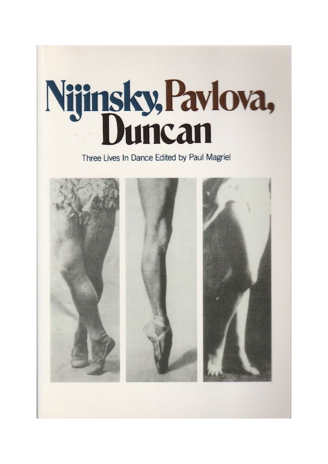 Nijinsky Pavlova Duncan Three Lives in Dance